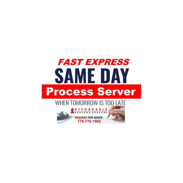 Same Day Fast Process Server - Vancouver, Surrey, Langley AffordableProcessServer.com 778-776-1992